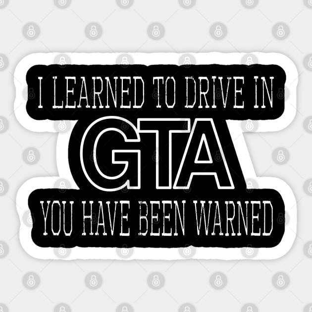 I learned to drive in GTA, you have been warned Sticker by WolfGang mmxx